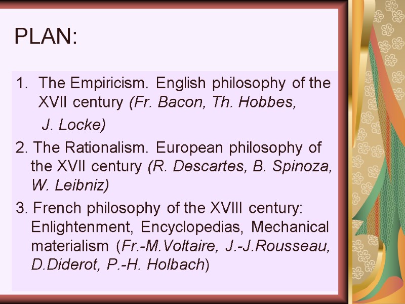 PLAN: The Empiricism. English philosophy of the XVII century (Fr. Bacon, Th. Hobbes, 